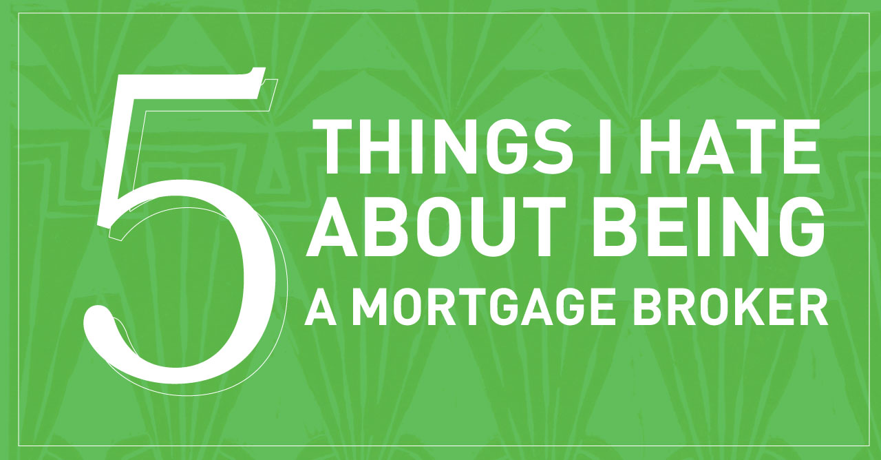 Digital banner stating '5 things i hate about being a mortgage broker'